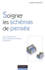 Image for Soigner Les Schemas De Pensee: Une Approche De La Restructuration Cognitive