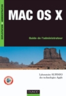 Image for MAC OS X - GUIDE DE L&#39;ADMINISTRATEUR - LIVRE+COMPLEMENTS EN LIGNE [electronic resource]. 