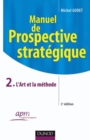Image for Manuel De Prospective Strategique - Tome 2 - 3Eme Edition - L&#39;Art Et La Methode: L&#39;Art Et La Methode