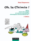 Image for Oh, La Chimie ! - 2Eme Edition: Quiz, Tours De Magie Et Autres Anecdotes Chimiques Extraordinaires