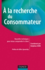 Image for La Recherche Du Consommateur: Nouvelles Techniques Pour Mieux Comprendre Le Client