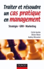 Image for Traiter Et Resoudre Un Cas Pratique En Management: Strategie . GRH . Marketing
