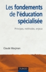 Image for Les Fondements De L&#39;education Specialisee - Principes, Methodes, Enjeux