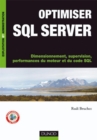 Image for Optimiser SQL Server: Dimensionnement, Supervision, Performances Du Moteur Et Du Code SQL