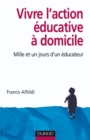 Image for Vivre L&#39;action Educative a Domicile: Mille Et Un Jours D&#39;un Educateur