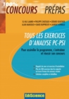 Image for Tous Les Exercices d&#39;Analyse PC-PSI: Pour Assimiler Le Programme, S&#39;entrainer Et Reussir Son Concours