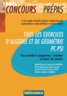 Image for Tous Les Exercices d&#39;Algebre Et De Geometrie PC-PSI: Pour Assimiler Le Programme, S&#39;entrainer Et Reussir Son Concours