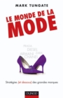 Image for Le Monde De La Mode: Strategies (Et Dessous) Des Grandes Marques, d&#39;Armani a Zara
