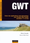 Image for GWT: Creer Des Applications Web Interactives Avec Google Web Toolkit (Versions 1.7 Et 2.0)