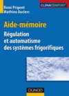 Image for Aide-Memoire De Regulation Et Automatisme Des Systemes Frigorifiques