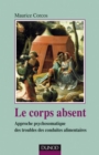 Image for Le Corps Absent - 2E Edition: Approche Psychosomatique Des Troubles De Conduites Alimentaires