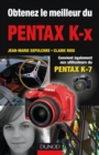 Image for Obtenez Le Meilleur Du Pentax K-X: Convient Aussi Aux Utilisateurs Du Pentax K7