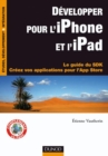 Image for Developper Pour l&#39;iPhone Et l&#39;iPad: Le Guide Du SDK - Creez Vos Applications Pour l&#39;App Store