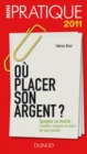Image for Ou Placer Son Argent ?: Epargner Ou Investir : Connaitre, Comparer Et Choisir Les Bons Produits