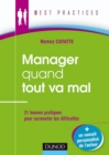 Image for Manager Quand Tout Va Mal: 21 Bonnes Pratiques Pour Surmonter Les Difficultes