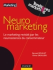 Image for Neuromarketing: Le Marketing Revisite Par La Neuroscience Du Consommateur