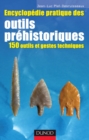 Image for Encyclopedie Pratique Des Outils Prehistoriques: 150 Outils Et Gestes Techniques