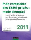 Image for Plan Comptable Des ESMS Prives : Mode D&#39;emploi - 2011: Construction Et Analyse Des Documents Comptables, Budgetaires Et Financiers