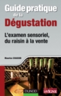 Image for Guide Pratique De La Degustation: L&#39;examen Sensoriel, Du Raisin a La Vente