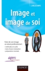 Image for Image Et Image De Soi: Faire De Son Image Un Atout Professionnel