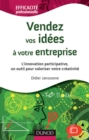 Image for Vendez Vos Idees a Votre Entreprise - L&#39;innovation Participative, Un Outil Pour Valoriser Votre Crea: L&#39;innovation Participative, Un Outil Pour Valoriser Votre Creativite