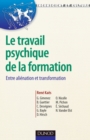 Image for Le Travail Psychique De La Formation: Entre Alienation Et Transformation