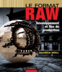 Image for Le Format RAW: Developpement Et Flux De Production