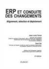 Image for ERP et conduite des changements [electronic resource] :  alignement, sélection et déploiement /  Jean-Louis Tomas, Yossi Gal; préface de Christophe Legrenzi. 