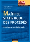 Image for Maîtrise statistique des procédés [electronic resource] : principes et cas industriels / François Bergeret, Sabine Mercier.
