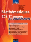 Image for Mathematiques ECS 1Re Annee Le Compagnon: Essentiel Du Cours, Methodes, Erreurs a Eviter, QCM, Exercices Et Sujets De Concours Corriges