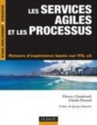 Image for Les services agiles et les processus [electronic resource] : retours d&#39;expérience basés sur ITIL v3 / Thierry Chamfrault, Claude Durand ; préface de Georges Epinette.