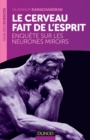 Image for Le Cerveau Fait De L&#39;esprit: Enquete Sur Les Neurones Miroirs
