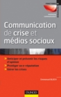 Image for Communication De Crise Et Medias Sociaux: Anticiper Et Prevenir Les Risques D&#39;opinion - Proteger Sa E-Reputation - Gerer Les Crises