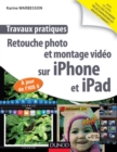 Image for Travaux Pratiques : Retouche Photo Et Montage Video Sur iPhone Et iPad: A Jour De l&#39;IOS 5