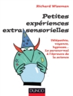 Image for Petites Experiences Extra-Sensorielles - Telepathie, Voyance, Hypnose...: Le Paranormal a L&#39;epreuve De La Science