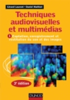Image for Techniques audiovisuelles et multimedia - 3e ed.: Vol. 1 : Captation, enregistrement et restitution du son et des images