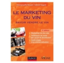 Image for Le marketing du vin [electronic resource] :  savoir vendre le vin /  Emmanuelle Rouzet, Gérard Seguin. 