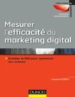 Image for Mesurer l&#39;efficacité du marketing digital [electronic resource] : estimer le ROI pour optimiser ses actions / Laurent Florès.