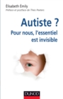 Image for Autiste ?: Pour Nous, L&#39;essentiel Est Invisible