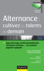 Image for Alternance : Cultivez Les Talents De Demain: Apprentissage, Professionnalisation, Formation Continue... : Un Systeme Gagnant-Gagnant