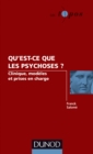Image for Qu&#39;est-Ce Que Les Psychoses ?: Clinique, Modeles Et Prises En Charge