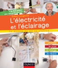 Image for L&#39;electricite Et L&#39;eclairage: J&#39;installe, Je Pose, Je Change, Je Repare