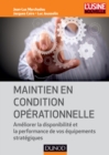 Image for Maintien En Condition Operationnelle: Ameliorer La Disponibilite Et La Performance De Vos Equipements Strategiques