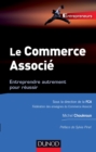 Image for Le commerce associé [electronic resource] : entreprendre autrement pour réussir / Michel Choukroun.