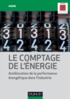 Image for Le Comptage De L&#39;energie: Amelioration De La Performance Energetique Dans L&#39;industrie
