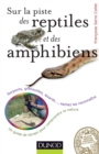 Image for Sur La Piste Des Reptiles Et Des Amphibiens: Serpents, Grenouilles, Lezards..., Sachez Les Reconnaitre