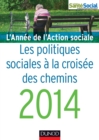 Image for L&#39;annee De L&#39;action Sociale 2014: Les Politiques Sociales a La Croisee Des Chemins
