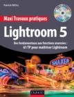 Image for Maxi Travaux Pratiques Lightroom 5 - 61 TP Pour Maitriser Lightroom 5: Des Fondamentaux Aux Fonctions Avancees : 61 TP Pour Maitriser Lightroom