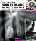 Image for Tout L&#39;art Du Noir Et Blanc En Photographie - 2E Ed: Techniques, Savoir-Faire Et Defis Creatifs