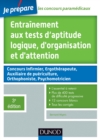 Image for Entrainement Aux Tests D&#39;aptitude Logique, D&#39;organisation Et D&#39;attention - 3E Edition: Tous Types De Tests, Classiques Et Imprevus